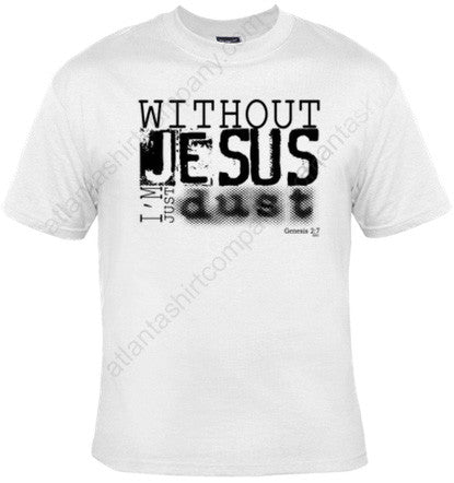 Without Jesus Inspiration Shirt